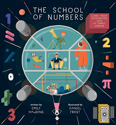 The School of Numbers: Learn about Mathematics with 40 Simple Lessons von Wide Eyed Editions