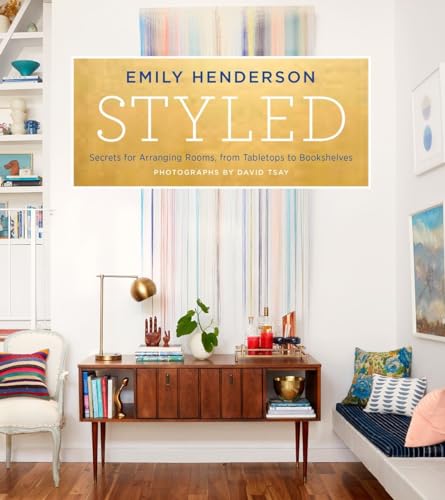 Styled: Secrets for Arranging Rooms, from Tabletops to Bookshelves von CROWN