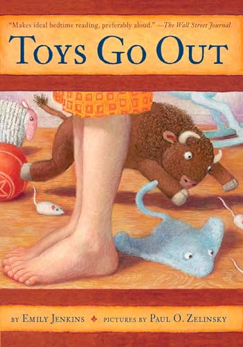 Toys Go Out: Being the Adventures of a Knowledgeable Stingray, a Toughy Little Buffalo, and Someone Called Plastic von Yearling