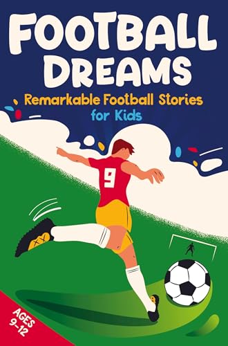 Football Dreams ¿ Remarkable Football Stories for Kids: How 13 Footballers Overcame Challenges and Became Legends (ages 9-12): DE von Threeglav