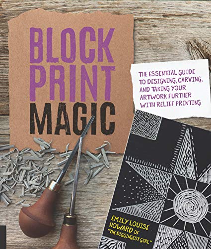 Block Print Magic: The Essential Guide to Designing, Carving, and Taking Your Artwork Further with Relief Printing von Rockport Publishers