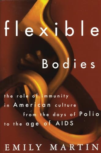 Flexible Bodies: Tracking Immunity in American Culture-from the Days of Polio to the Age of AIDS von Beacon Press