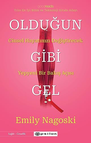 Olduğun Gibi Gel: Cinsel Hayatınızı Değiştirecek Yepyeni Bir Bakış Açısı von Epsilon Yayınları