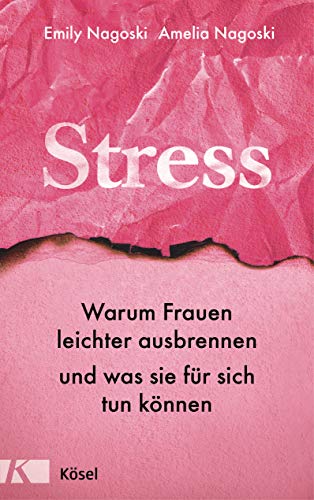 Stress: Warum Frauen leichter ausbrennen und was sie für sich tun können von Ksel-Verlag