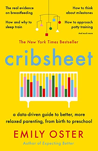 Cribsheet: A Data-Driven Guide to Better, More Relaxed Parenting, from Birth to Preschool von Profile Books