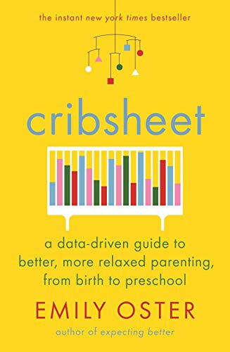 Cribsheet: A Data-Driven Guide to Better, More Relaxed Parenting, from Birth to Preschool von Profile Books