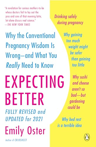 Expecting Better: Why the Conventional Pregnancy Wisdom Is Wrong--and What You Really Need to Know (The ParentData Series, Band 1) Expecting Better: Why the Conventional Pregnancy Wisdom Is Wrong--and What You Really Need to Know (The ParentData Series, Band 1)