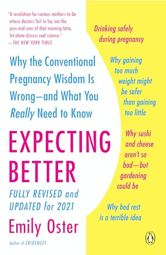 Expecting Better: Why the Conventional Pregnancy Wisdom Is Wrong--and What You Really Need to Know (The ParentData Series, Band 1) von Random House Books for Young Readers