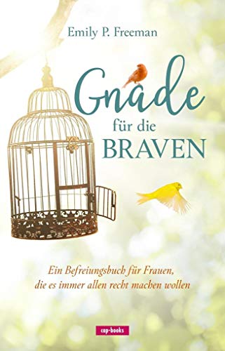Gnade für die Braven: Ein Befreiungsbuch für Frauen, die es immer allen recht machen wollen Gnade für die Braven: Ein Befreiungsbuch für Frauen, die es immer allen recht machen wollen