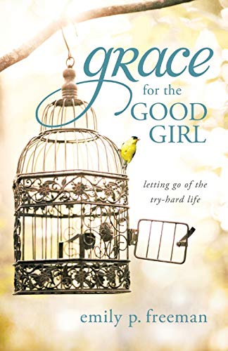 Grace for the Good Girl: Letting Go of the Try-Hard Life von Revell Gmbh