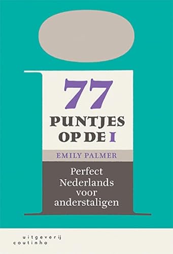 77 puntjes op de i: perfect Nederlands voor anderstaligen 77 puntjes op de i: perfect Nederlands voor anderstaligen von Coutinho