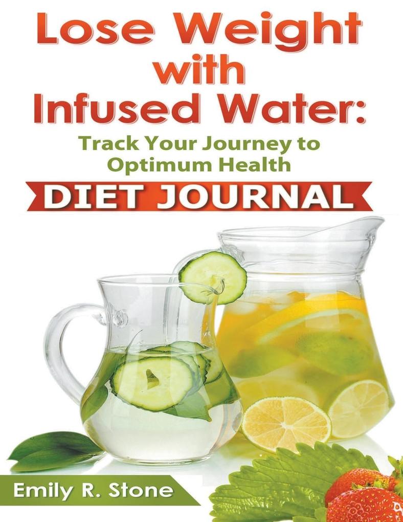 Lose Weight With Infused Water von Speedy Publishing LLC