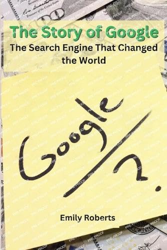 The Story of Google: The Search Engine That Changed the World von Self Publisher
