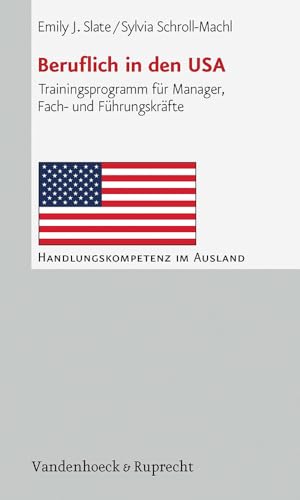 Beruflich in den USA: Trainingsprogramm für Manager, Fach- und Führungskräfte (Handlungskompetenz im Ausland) von Vandenhoeck and Ruprecht