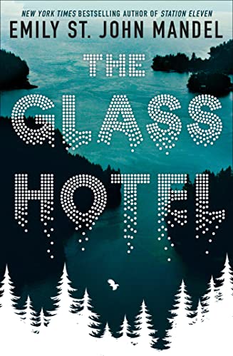 The Glass Hotel: Emily St. John Mandel The Glass Hotel: Emily St. John Mandel