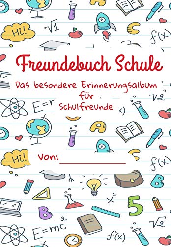 Freundebuch Schule - Das besondere Erinnerungsalbum für meine Schulfreunde: Ein Freundschaftsbuch für Jungen und Mädchen zum Selbst Gestalten von Independently Published