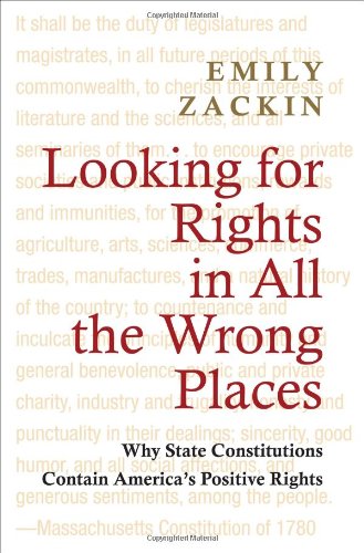 Looking for Rights in all the Wrong Places - Why State Constitutions Contain America`s Positive Rights (Princeton Studies in American Politics, Band 132)