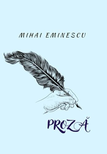 MIHAI EMINESCU - PROZĂ: Carti in limba romana/ Proză de Mihai Eminescu von Independently published