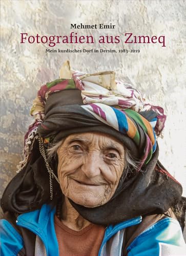 Fotografien aus Zımeq: Mein kurdisches Dorf in Dersim, 1983–2019 (artedition · Verlag Bibliothek der Provinz) von Bibliothek der Provinz