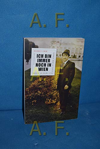 Ich bin immer noch in Wien: Briefe an Mama und Papa in der Türkei
