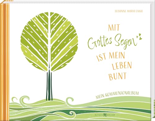 Mit Gottes Segen ist mein Leben bunt: Foto- und Erinnerungsbuch zur Erstkommunion (Scrapbooks)