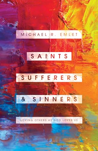 Saints, Sufferers, and Sinners: Loving Others as God Loves Us (Helping the Helpers) von New Growth Press