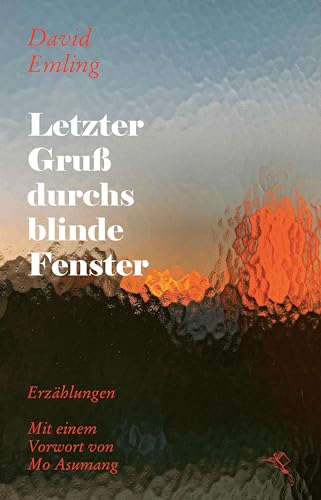 Letzter Gruß durchs blinde Fenster Letzter Gruß durchs blinde Fenster von kul-ja! publishing