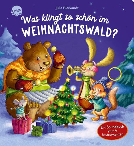 Was klingt so schön im Weihnachtswald? Ein Soundbuch mit 4 Instrumenten: Pappbilderbuch mit gereimten Texten und emotionalen Illustrationen ab 2 Jahren von Arena