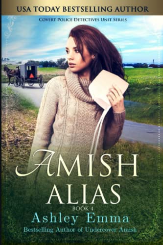 Amish Alias: Amish Romantic Suspense (includes bonus sequel) (Covert Police Detectives Unit Series, Band 4)