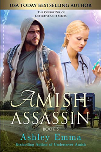 Amish Assassin: (Amish Romantic Suspense, standalone novel) (Covert Police Detectives Unit Series, Band 5)