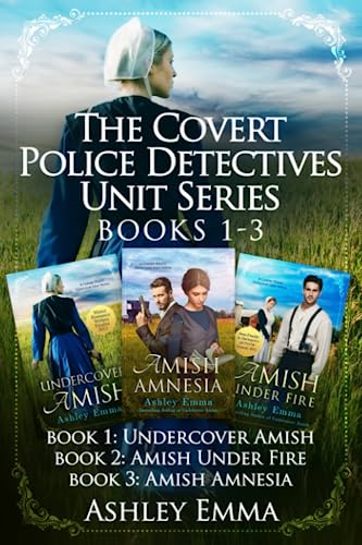 The Covert Police Detectives Unit Trilogy: Includes 3 Full-Length Amish Romance Novels: Undercover Amish, Amish Under Fire, and Amish Amnesia (Covert Police Detectives Unit Series)