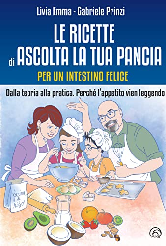 Le ricette di Ascolta la tua pancia. Per un intestino felice. Dalla teoria alla pratica. Perché l’appetito vien leggendo (Manuali Mind)
