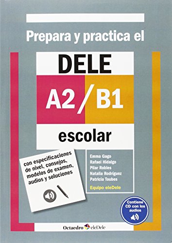 Prepara y practica el DELE A2-B1 escolar : con especificaciones de nivel, consejos, modelos de examen, audios y soluciones (Octaedro eleDele) von Editorial Octaedro, S.L.