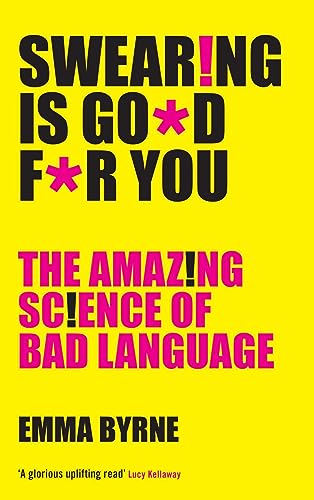 Swearing Is Good For You: The Amazing Science of Bad Language von Profile Books