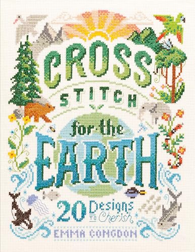 Cross Stitch for the Earth: 20 Designs to Cherish von David & Charles