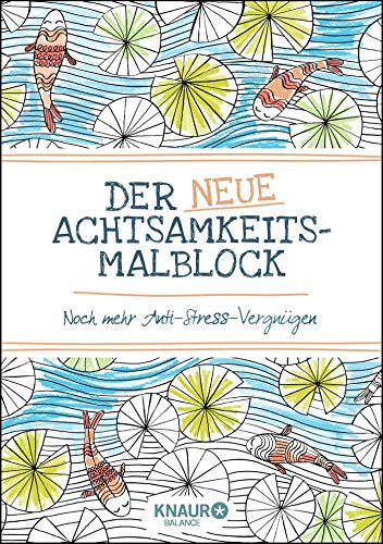 Der neue Achtsamkeits-Malblock: Noch mehr Anti-Stress-Vergnügen