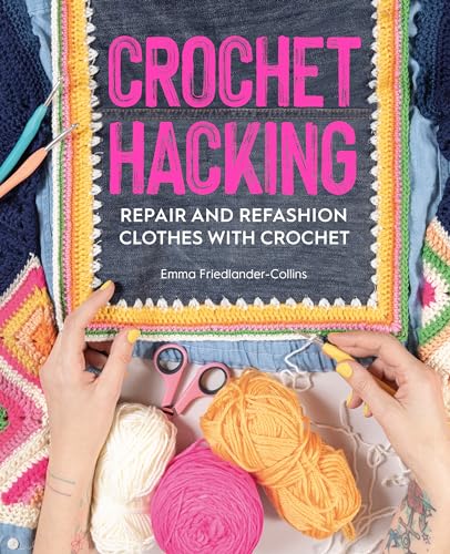 Crochet Hacking: Repair and Refashion Clothes with Crochet von David & Charles