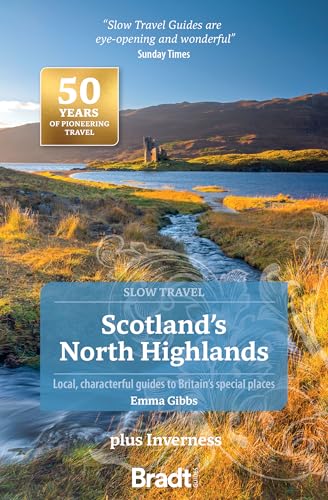 Scotland’s North Highlands: Local, Characterful Guides to Britain’s Special Places (Slow Travel) von Bradt Travel Guides