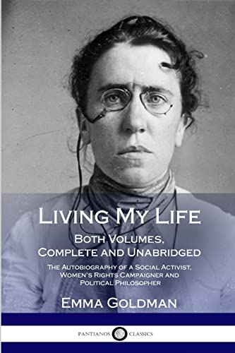 Living My Life: Both Volumes, Complete and Unabridged; The Autobiography of a Social Activist, Women’s Rights Campaigner and Political Philosopher von Lulu