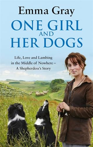 One Girl And Her Dogs: Life, Love and Lambing in the Middle of Nowhere von Sphere