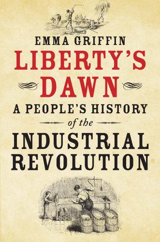 Liberty's Dawn: A People's History of the Industrial Revolution von Yale University Press