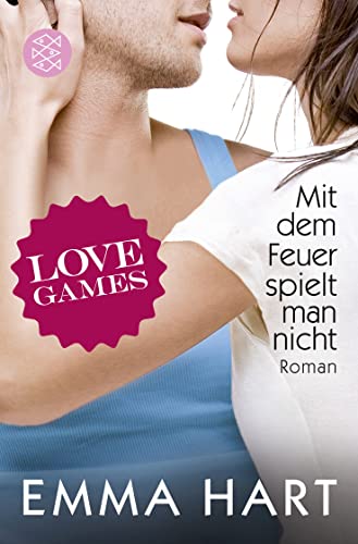 Love Games - Mit dem Feuer spielt man nicht von FISCHERVERLAGE