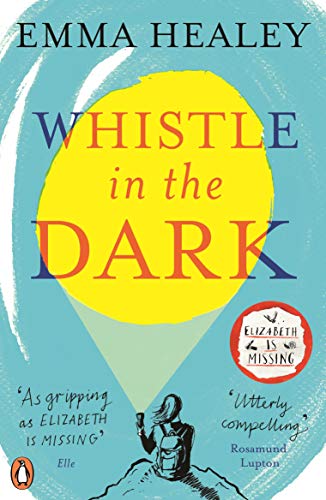 Whistle in the Dark: From the bestselling author of Elizabeth is Missing