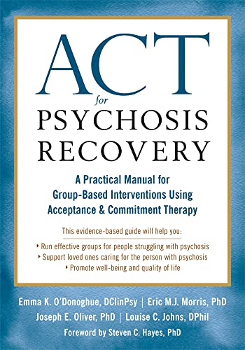 ACT for Psychosis Recovery: A Practical Manual for GroupBased Interventions Using Acceptance and Commitment Therapy ACT for Psychosis Recovery: A Practical Manual for GroupBased Interventions Using Acceptance and Commitment Therapy von Context Press