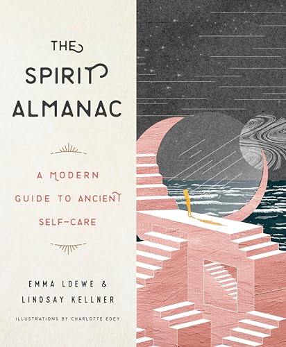 The Spirit Almanac: A Modern Guide to Ancient Self-Care