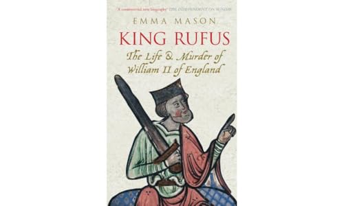 King Rufus: The Life and Murder of William II of England von The History Press