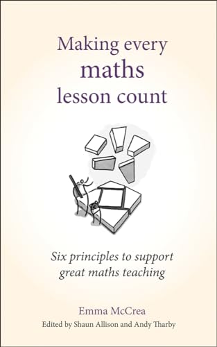 Making Every Maths Lesson Count: Six Principles to Support Great Maths Teaching (Making Every Lesson Count) von Crown House Publishing