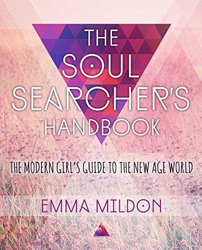 The Soul Searcher's Handbook: A Modern Girl's Guide to the New Age World von Simon & Schuster