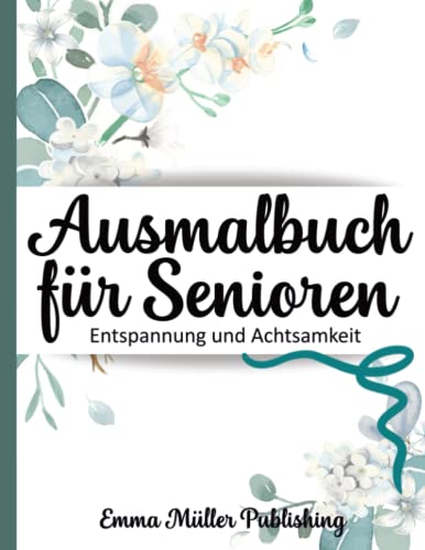 Ausmalbuch Für Senioren: Mit Über 50 Motiven/Für Erwachsene/Demenz/Geschenke und Beschäftigung Für Senioren/Auch Mandala Spiel/A4