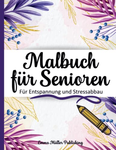 Malbuch Für Senioren: Mit Über 50 Motiven/Für Erwachsene/Demenz/Geschenke und Beschäftigung Für Senioren/Auch Mandala Spiel/A4